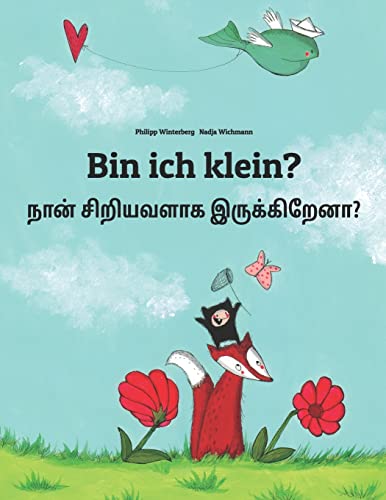 Bin ich klein? நான் சிறியவளாக இருக்கிறேனா?: Kinderbuch Deutsch-Tamil (zweisprachig/bilingual) (Bilinguale Bücher (Deutsch-Tamil) von Philipp Winterberg) von Createspace Independent Publishing Platform